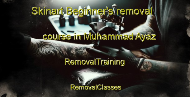 Skinart Beginner's removal course in Muhammad Ayaz | RemovalTraining | RemovalClasses | SkinartTraining-Pakistan