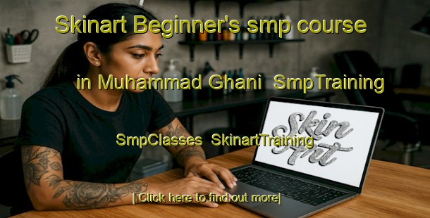 Skinart Beginner's smp course in Muhammad Ghani | SmpTraining | SmpClasses | SkinartTraining-Pakistan