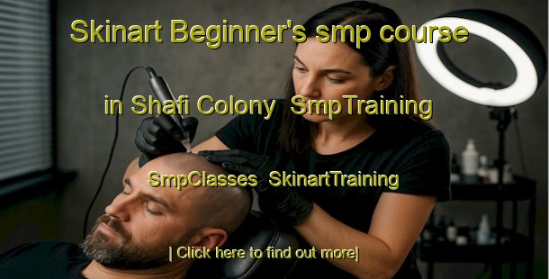 Skinart Beginner's smp course in Shafi Colony | SmpTraining | SmpClasses | SkinartTraining-Pakistan