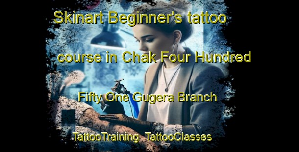 Skinart Beginner's tattoo course in Chak Four Hundred Fifty One Gugera Branch | TattooTraining | TattooClasses | SkinartTraining-Pakistan