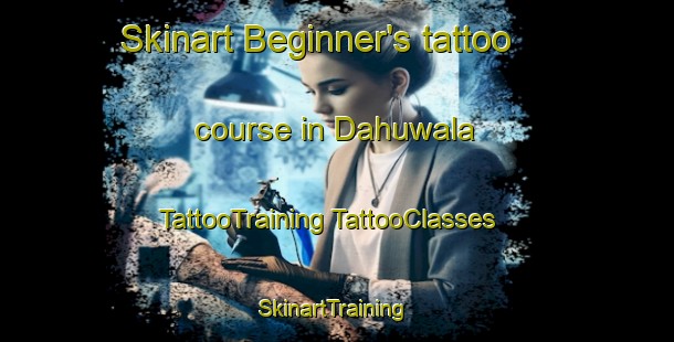 Skinart Beginner's tattoo course in Dahuwala | #TattooTraining #TattooClasses #SkinartTraining-Pakistan