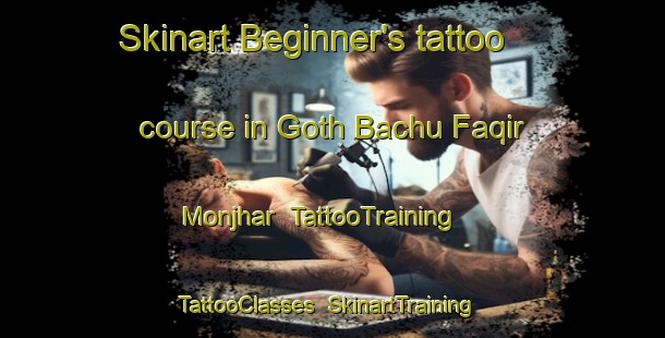 Skinart Beginner's tattoo course in Goth Bachu Faqir Monjhar | TattooTraining | TattooClasses | SkinartTraining-Pakistan