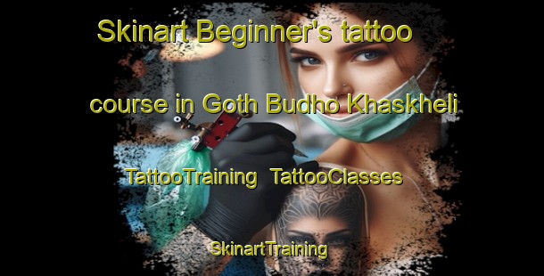 Skinart Beginner's tattoo course in Goth Budho Khaskheli | TattooTraining | TattooClasses | SkinartTraining-Pakistan