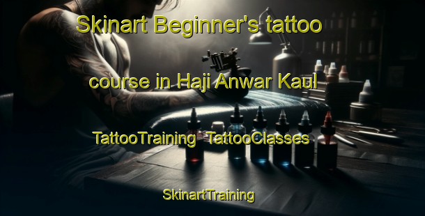Skinart Beginner's tattoo course in Haji Anwar Kaul | TattooTraining | TattooClasses | SkinartTraining-Pakistan