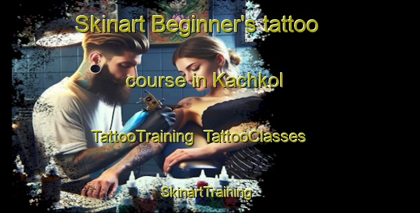 Skinart Beginner's tattoo course in Kachkol | TattooTraining | TattooClasses | SkinartTraining-Pakistan