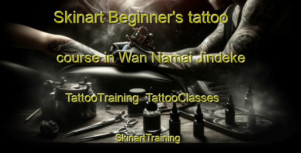 Skinart Beginner's tattoo course in Wan Namai Jindeke | TattooTraining | TattooClasses | SkinartTraining-Pakistan