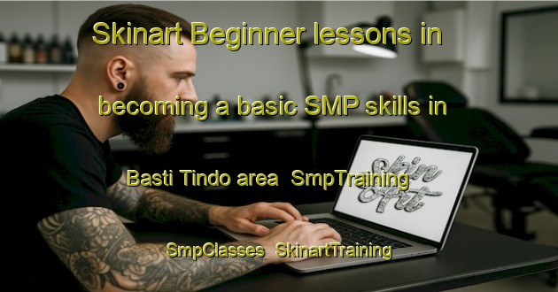 Skinart Beginner lessons in becoming a basic SMP skills in Basti Tindo area | SmpTraining | SmpClasses | SkinartTraining-Pakistan