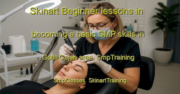 Skinart Beginner lessons in becoming a basic SMP skills in Goth Gajan area | SmpTraining | SmpClasses | SkinartTraining-Pakistan