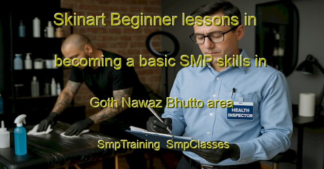 Skinart Beginner lessons in becoming a basic SMP skills in Goth Nawaz Bhutto area | SmpTraining | SmpClasses | SkinartTraining-Pakistan
