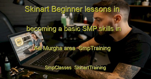 Skinart Beginner lessons in becoming a basic SMP skills in Kili Murgha area | SmpTraining | SmpClasses | SkinartTraining-Pakistan