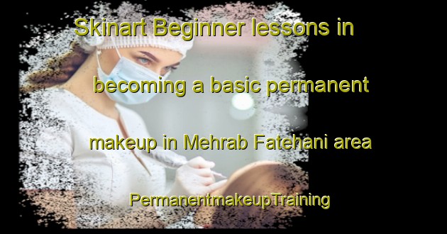 Skinart Beginner lessons in becoming a basic permanent makeup in Mehrab Fatehani area | PermanentmakeupTraining | PermanentmakeupClasses | SkinartTraining-Pakistan