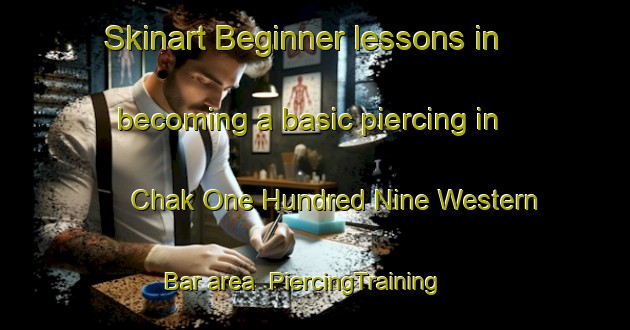 Skinart Beginner lessons in becoming a basic piercing in Chak One Hundred Nine Western Bar area | PiercingTraining | PiercingClasses | SkinartTraining-Pakistan