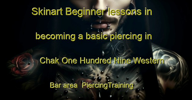 Skinart Beginner lessons in becoming a basic piercing in Chak One Hundred Nine Western Bar area | PiercingTraining | PiercingClasses | SkinartTraining-Pakistan