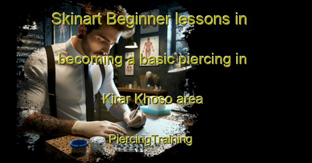Skinart Beginner lessons in becoming a basic piercing in Kirar Khoso area | PiercingTraining | PiercingClasses | SkinartTraining-Pakistan