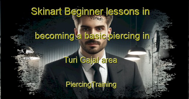 Skinart Beginner lessons in becoming a basic piercing in Turi Gajal area | PiercingTraining | PiercingClasses | SkinartTraining-Pakistan