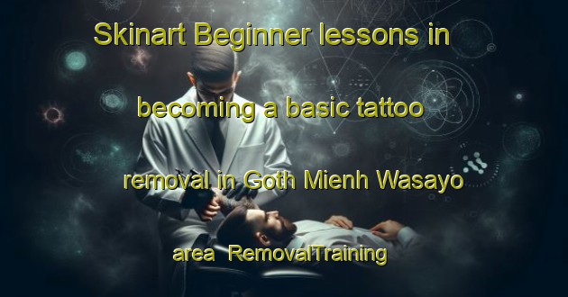 Skinart Beginner lessons in becoming a basic tattoo removal in Goth Mienh Wasayo area | RemovalTraining | RemovalClasses | SkinartTraining-Pakistan