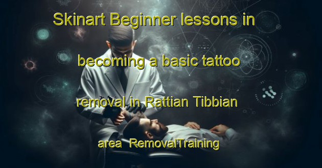 Skinart Beginner lessons in becoming a basic tattoo removal in Rattian Tibbian area | RemovalTraining | RemovalClasses | SkinartTraining-Pakistan