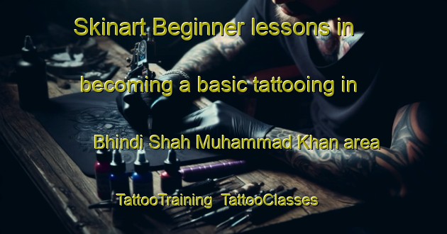 Skinart Beginner lessons in becoming a basic tattooing in Bhindi Shah Muhammad Khan area | TattooTraining | TattooClasses | SkinartTraining-Pakistan