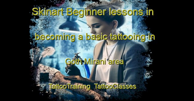 Skinart Beginner lessons in becoming a basic tattooing in Goth Mirani area | TattooTraining | TattooClasses | SkinartTraining-Pakistan