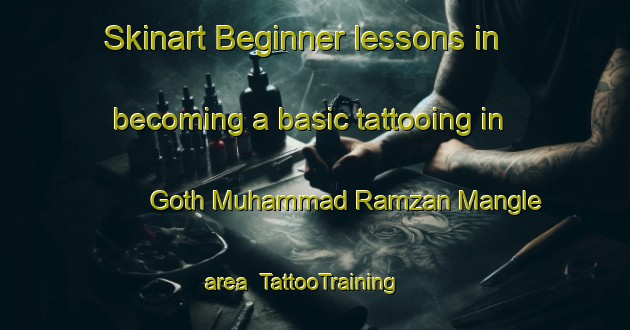 Skinart Beginner lessons in becoming a basic tattooing in Goth Muhammad Ramzan Mangle area | TattooTraining | TattooClasses | SkinartTraining-Pakistan
