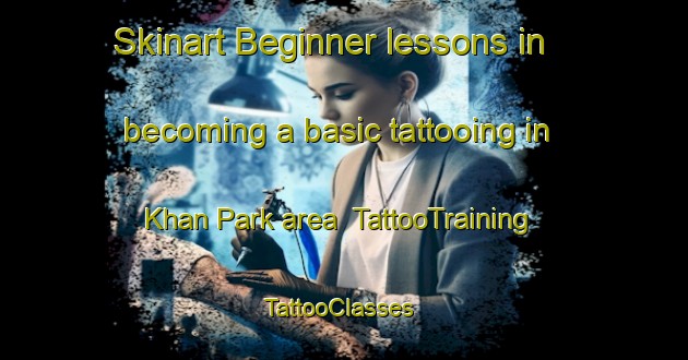 Skinart Beginner lessons in becoming a basic tattooing in Khan Park area | TattooTraining | TattooClasses | SkinartTraining-Pakistan