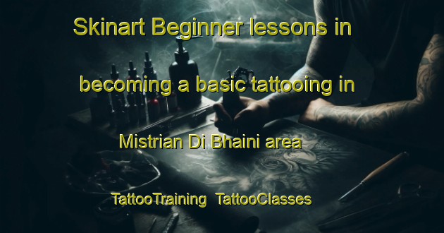 Skinart Beginner lessons in becoming a basic tattooing in Mistrian Di Bhaini area | TattooTraining | TattooClasses | SkinartTraining-Pakistan