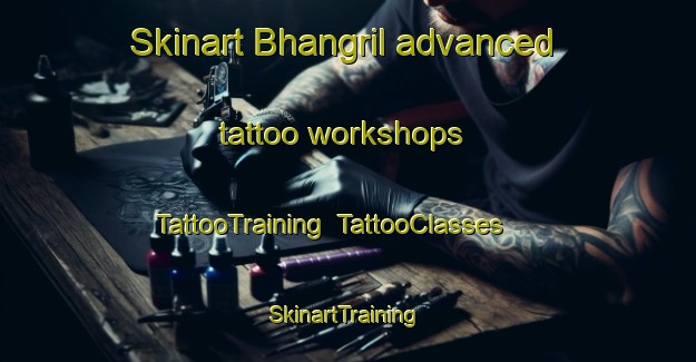Skinart Bhangril advanced tattoo workshops | TattooTraining | TattooClasses | SkinartTraining-Pakistan