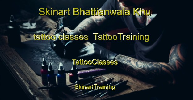 Skinart Bhattianwala Khu tattoo classes | TattooTraining | TattooClasses | SkinartTraining-Pakistan