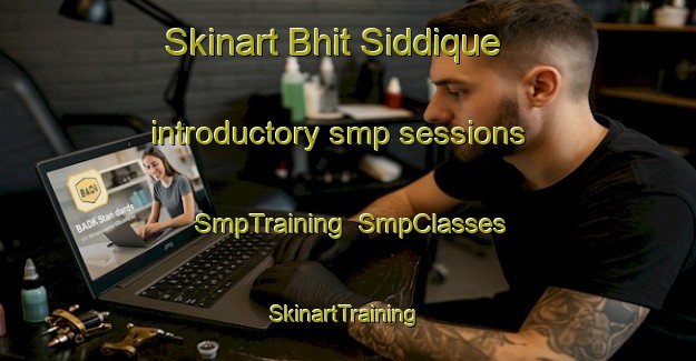 Skinart Bhit Siddique introductory smp sessions | SmpTraining | SmpClasses | SkinartTraining-Pakistan