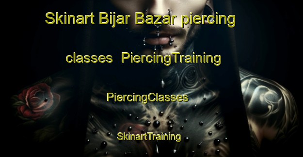 Skinart Bijar Bazar piercing classes | PiercingTraining | PiercingClasses | SkinartTraining-Pakistan