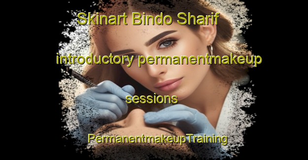 Skinart Bindo Sharif introductory permanentmakeup sessions | PermanentmakeupTraining | PermanentmakeupClasses | SkinartTraining-Pakistan