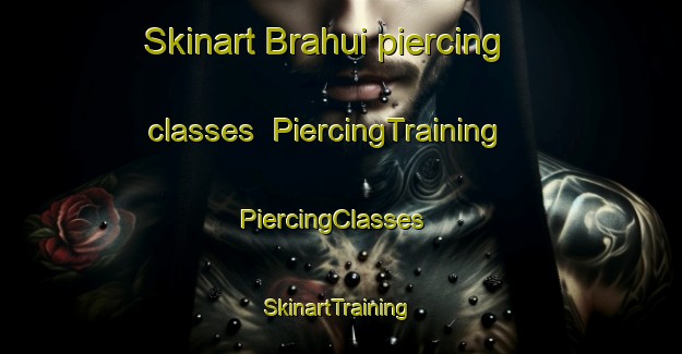 Skinart Brahui piercing classes | PiercingTraining | PiercingClasses | SkinartTraining-Pakistan