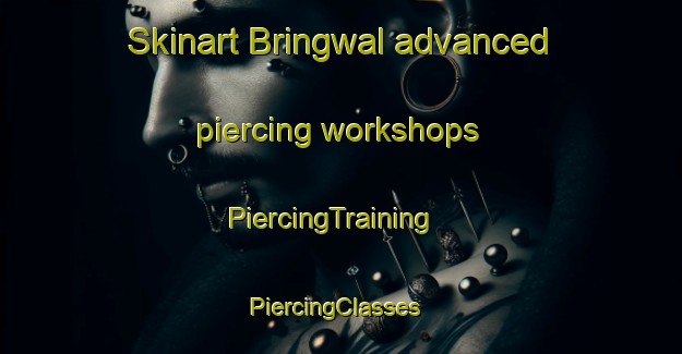 Skinart Bringwal advanced piercing workshops | PiercingTraining | PiercingClasses | SkinartTraining-Pakistan