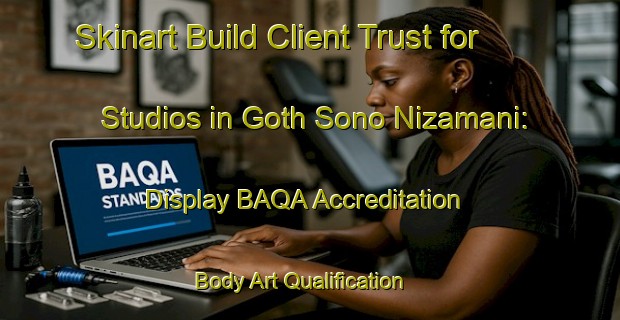 Skinart Build Client Trust for Studios in Goth Sono Nizamani: Display BAQA Accreditation | Body Art Qualification Authority | BAQA-Pakistan