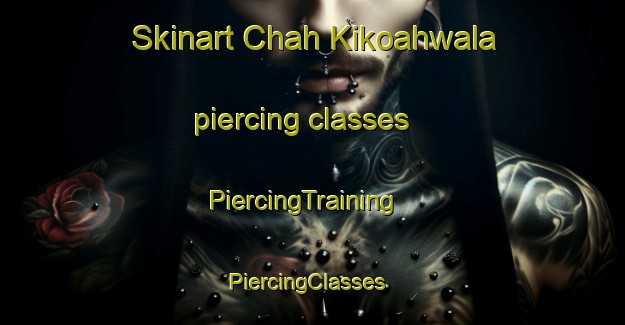 Skinart Chah Kikoahwala piercing classes | PiercingTraining | PiercingClasses | SkinartTraining-Pakistan