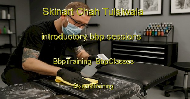 Skinart Chah Tulsiwala introductory bbp sessions | BbpTraining | BbpClasses | SkinartTraining-Pakistan