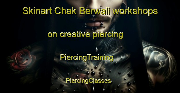 Skinart Chak Berwali workshops on creative piercing | PiercingTraining | PiercingClasses | SkinartTraining-Pakistan