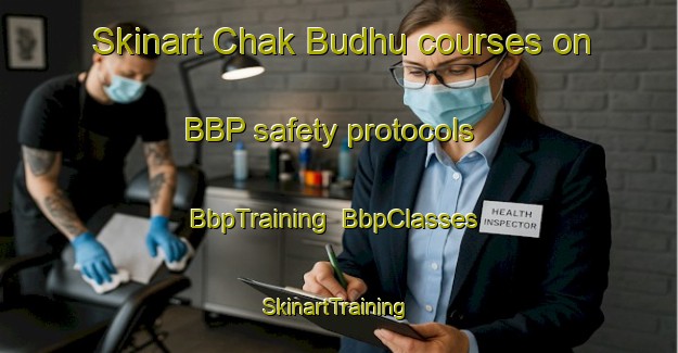 Skinart Chak Budhu courses on BBP safety protocols | BbpTraining | BbpClasses | SkinartTraining-Pakistan