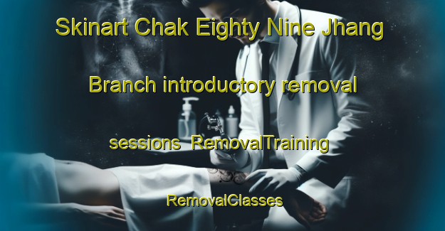 Skinart Chak Eighty Nine Jhang Branch introductory removal sessions | RemovalTraining | RemovalClasses | SkinartTraining-Pakistan