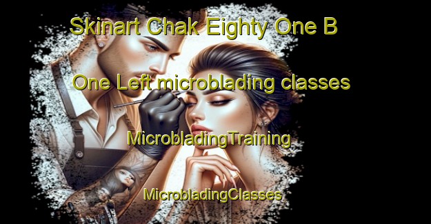 Skinart Chak Eighty One B   One Left microblading classes | MicrobladingTraining | MicrobladingClasses | SkinartTraining-Pakistan