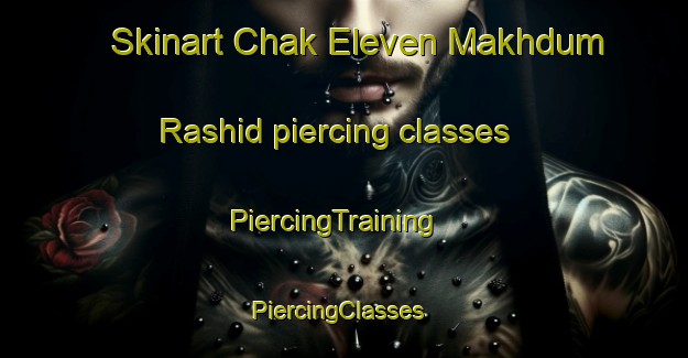 Skinart Chak Eleven Makhdum Rashid piercing classes | PiercingTraining | PiercingClasses | SkinartTraining-Pakistan