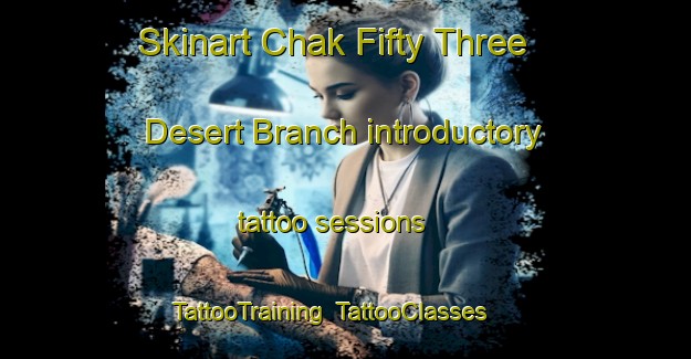 Skinart Chak Fifty Three Desert Branch introductory tattoo sessions | TattooTraining | TattooClasses | SkinartTraining-Pakistan