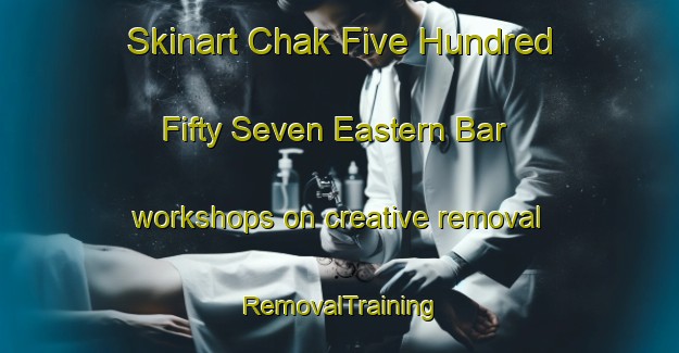 Skinart Chak Five Hundred Fifty Seven Eastern Bar workshops on creative removal | RemovalTraining | RemovalClasses | SkinartTraining-Pakistan