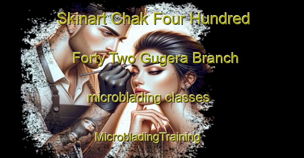 Skinart Chak Four Hundred Forty Two Gugera Branch microblading classes | MicrobladingTraining | MicrobladingClasses | SkinartTraining-Pakistan