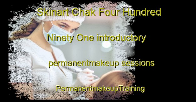 Skinart Chak Four Hundred Ninety One introductory permanentmakeup sessions | PermanentmakeupTraining | PermanentmakeupClasses | SkinartTraining-Pakistan