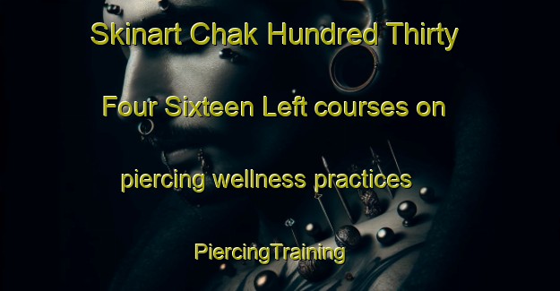 Skinart Chak Hundred Thirty Four Sixteen Left courses on piercing wellness practices | PiercingTraining | PiercingClasses | SkinartTraining-Pakistan