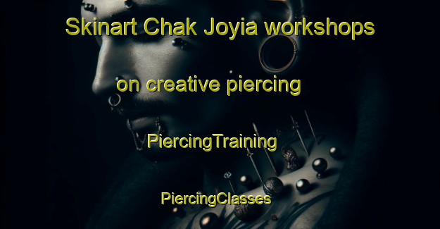 Skinart Chak Joyia workshops on creative piercing | PiercingTraining | PiercingClasses | SkinartTraining-Pakistan