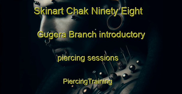 Skinart Chak Ninety Eight Gugera Branch introductory piercing sessions | PiercingTraining | PiercingClasses | SkinartTraining-Pakistan