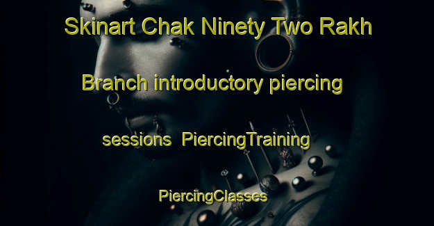 Skinart Chak Ninety Two Rakh Branch introductory piercing sessions | PiercingTraining | PiercingClasses | SkinartTraining-Pakistan