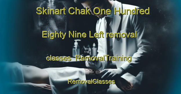 Skinart Chak One Hundred Eighty Nine Left removal classes | RemovalTraining | RemovalClasses | SkinartTraining-Pakistan